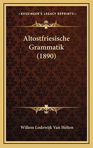 Altostfriesische Grammatik (1890) (German Edition)