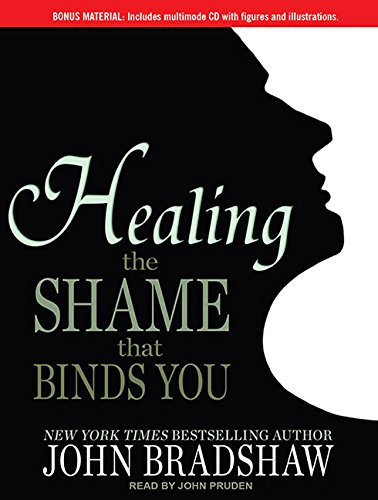 Healing the Shame that Binds You Healing the Shame that Binds You