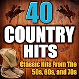 40 Country Hits - Classic Hits from the 50s, 60s, and 70s