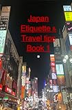 Japan Etiquette & Travel tips Book 1 (Japan Etiquette & Travel tips Series)