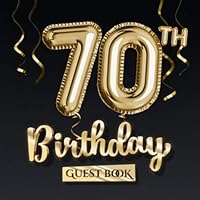 70th Birthday Guest Book: Great for 70th Birthday Party Decorations & Birthday Gifts for him or her - 70 Years - Black Gold Balloons Edition - ... for Messages to treasure and Photos of Guests 1702640841 Book Cover