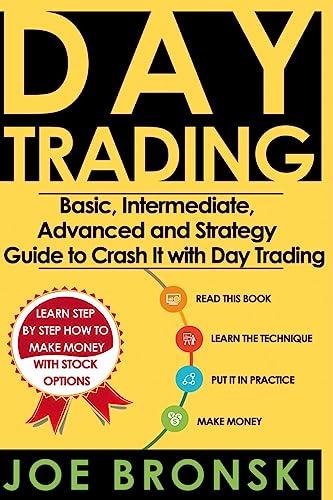 Trading: Basic, Intermediate, Advanced and Strategy Guide to Crash It with Day Trading
