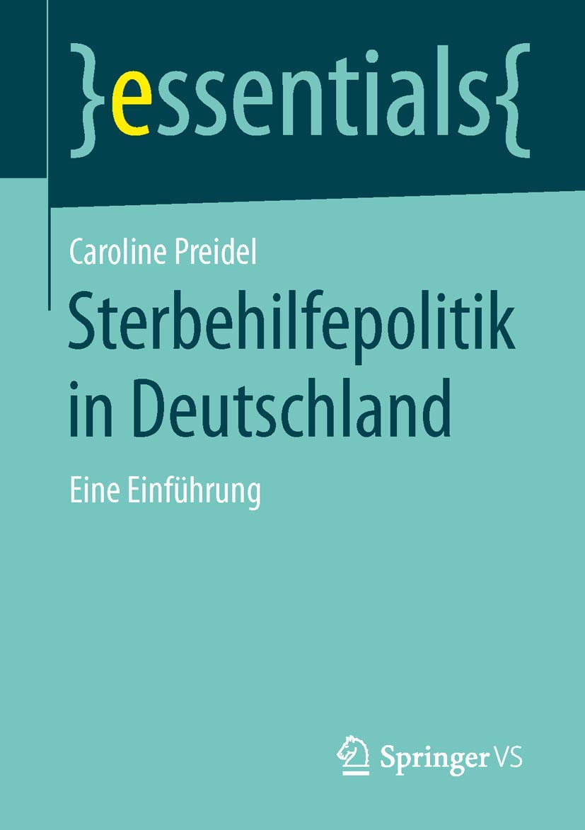 Sterbehilfepolitik in Deutschland: Eine Einführung (essentials)