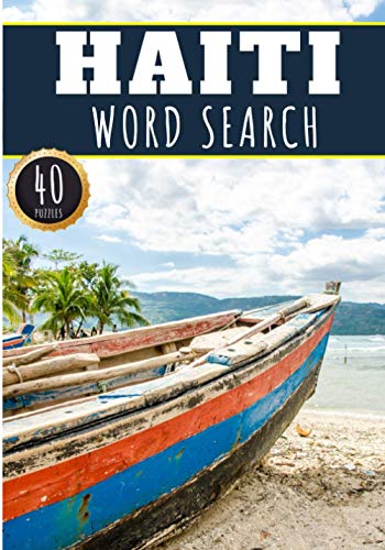 Haiti Word Search: 40 Fun Puzzles With Words Scramble for Adults, Kids and Seniors | More Than 300 Haitian Words On Haiti Cities, Famous Place and ... and Heritage, Haitians Terms and Vocabulary