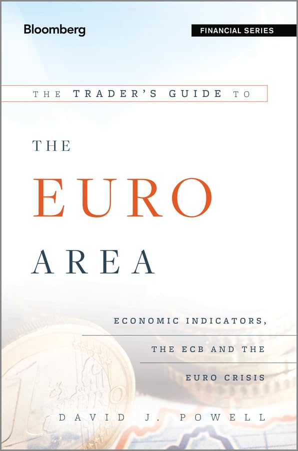 Buy The Trader's Guide to the Euro Area: Economic Indicators, the ECB and the Euro Crisis (Financial) — BookShops.in