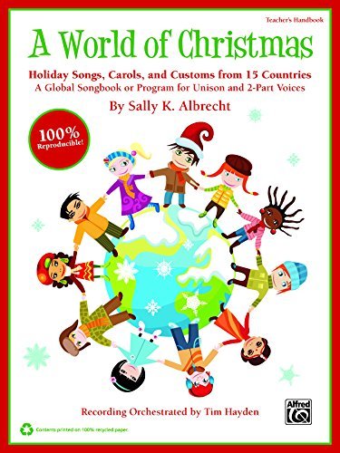 A World of Christmas - Holiday Songs, Carols, and Customs From 15 Countries: A Global Songbook OR Program For Unison and 2-Part Voices (Kit), Book and Cd (Book Is 100% Reproducible) by Sally K. Albrecht (May 01,2013)