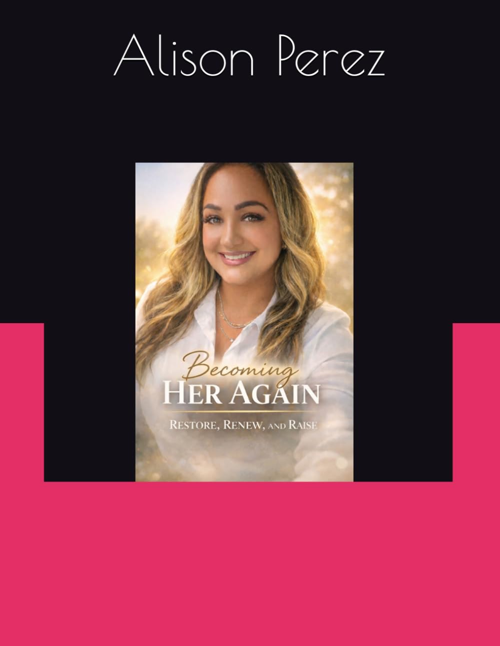 Becoming Her Again Restore, Renew, and Raise