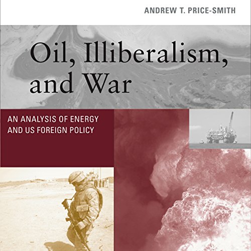 Oil, Illiberalism, and War -- Andrew T. Price-Smith episode artwork