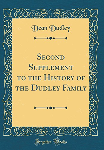 Second Supplement to the History of the Dudley Family (Classic Reprint)