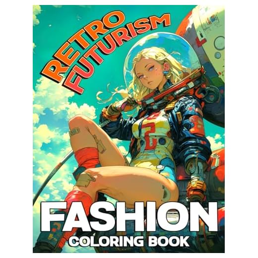 Retro Futurism Fashion Coloring Book: Timeless Designs Coloring Pages with Futuristic Outfits and Stylish Accessories Illustrations for All Ages Stress Relief & Relaxation