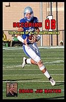 Becoming QB1: The Making Of Elite Quarterbacks 152098622X Book Cover
