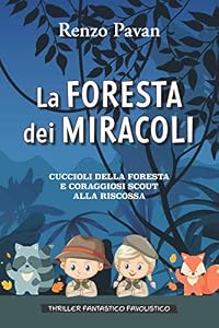 La Foresta dei Miracoli: Cuccioli della Foresta e Coraggiosi Scout alla Riscossa