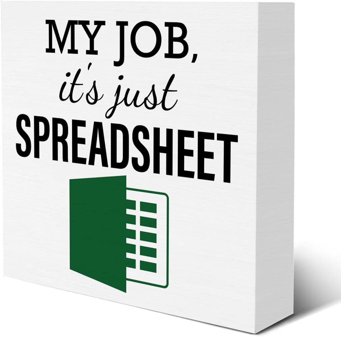 5x5 Inch Box Sign My Job It ' s Just Spreadsheet Desk Decor