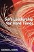 Soft Leadership for Hard Times