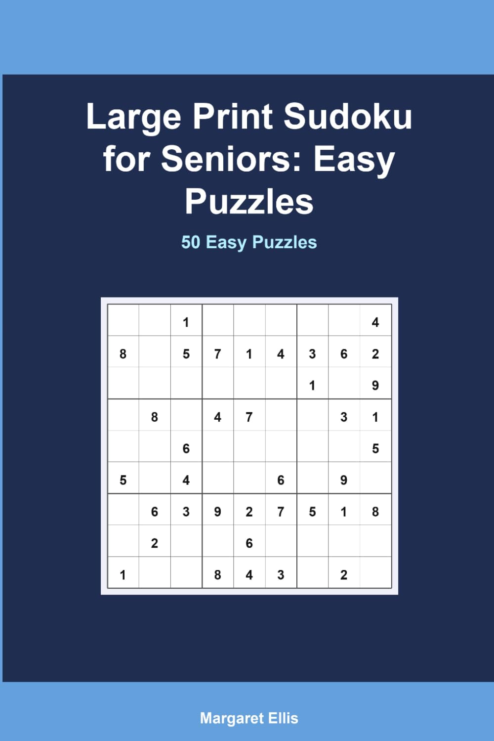 Large Print Sudoku for Seniors: Easy Puzzles: 130 Big Print Puzzles for Adults 65+ with Solutions