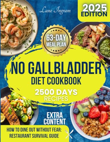 No Gallbladder Diet Cookbook: Say Goodbye to Digestive Struggles with 150+ Mouth-Watering Recipes That Bring Joy Back to Eating After Gallbladder Removal – Meal Plan Included - 2025 Edition