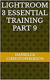  Lightroom 3 Essential Training Part 9 (English Edition)