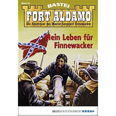 Fort Aldamo - Folge 044: Mein Leben f&uuml;r Finnewacker