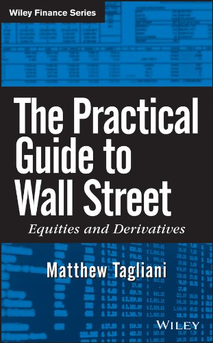 The Practical Guide to Wall Street: Equities and Derivatives: 479 (Wiley Finance)