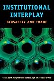 Institutional Interplay: Biosafety and Trade