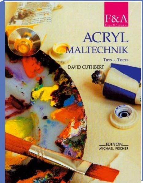Acrylmaltechnik: Tipps und Tricks (Fragen & Antworten)