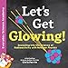 Let's Get Glowing!: Revealing the Science of Radioactivity with Nuclear Physics (Everyday Science Academy)