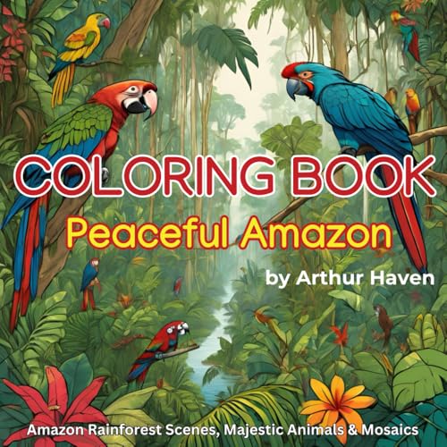 Peaceful Amazon: Adult Coloring Book for Stress Relief: Immerse yourself in the beauty of the South American jungle and find a p