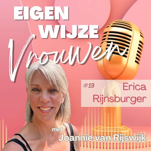 Aflevering #19 Erica Rijnsburger: &ldquo;Je hoeft niet vrij te worden. Je bent het al.&rdquo;