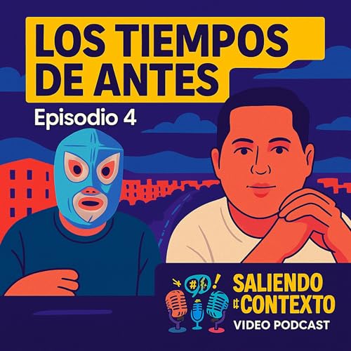 『🎙️ Episodio 4 – LOS VIEJOS TIEMPOS | Saliendo de Contexto podcast 😂』のカバーアート
