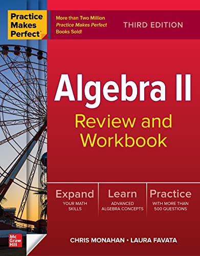 Practice Makes Perfect: Algebra II Review and Workbook,...
