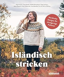 Isländisch stricken: Nordische Designs für einzigartige Pullover