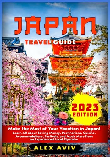 Japan Travel Guide: Make The Most Of Your Vacation In Japan! Learn All About Saving Money, Destinations, Cuisine, Accommodations, Festivals, And Much More From An Experienced Local Operator #TOP10