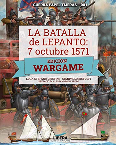 La Batalla de Lepanto 1571: EDICIÓN WARGAME (Líbera Historia)