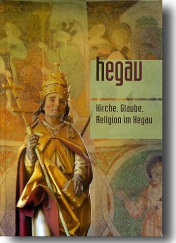 HEGAU Jahrbuch 2015: Kirche, Glaube, Religion im Hegau (Hegau Jahrbuch: Zeitschrift für Geschichte, Volkskunde, Naturgeschichte des Gebietes zwischen Rhein, Donau undBodensee)