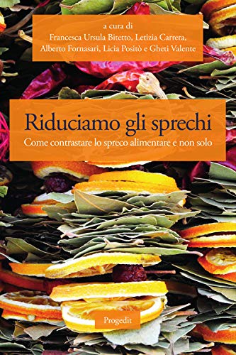Riduciamo gli sprechi. Come contrastare lo spreco alimentare e non solo