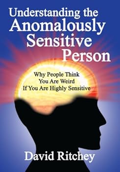 Paperback Understanding the Anomalously Sensitive Person Book