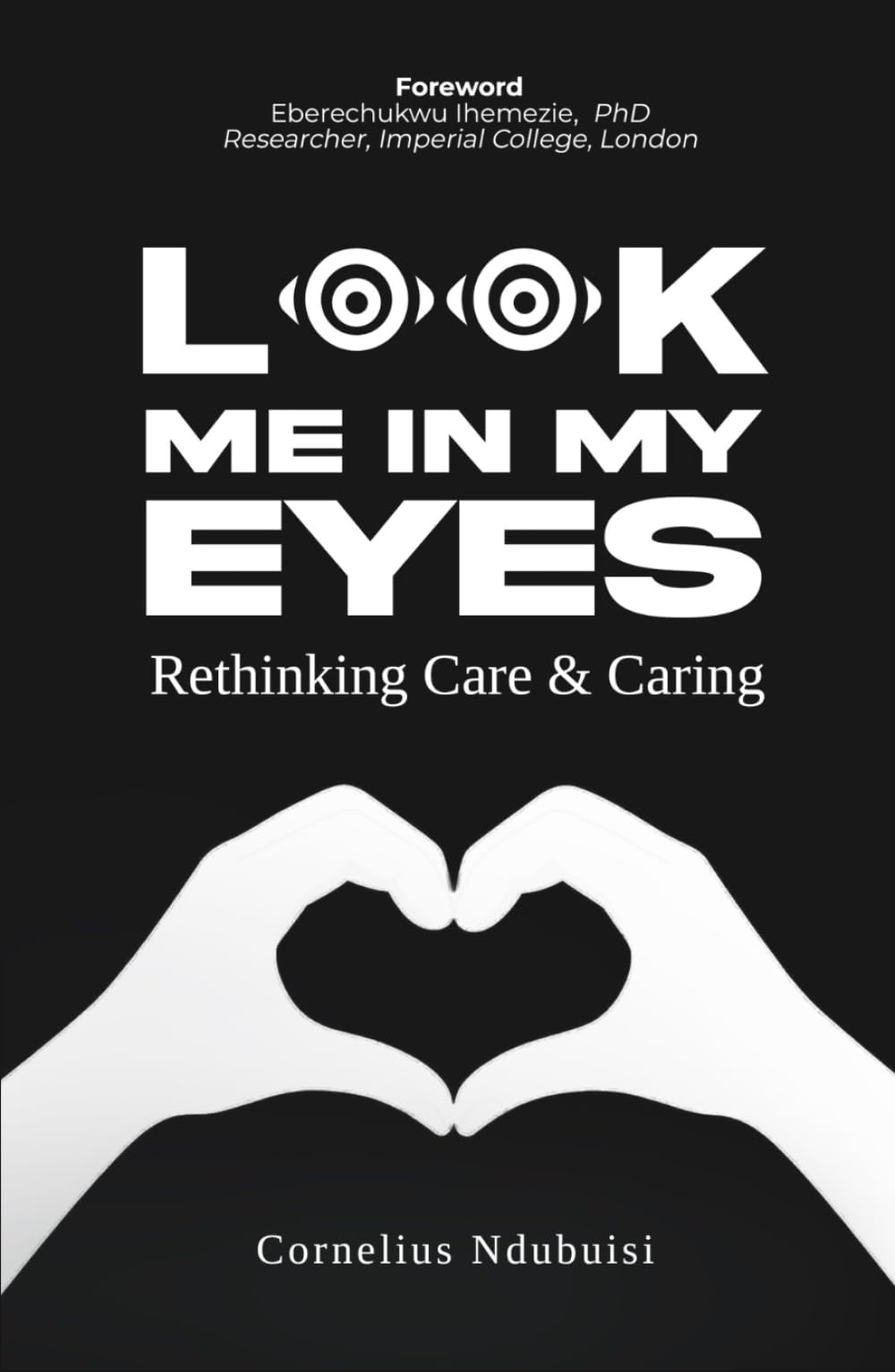 Look Me In My Eyes: Rethinking Care & Caring