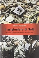 Il prigioniero di Salò. Mussolini e la tragedia italiana del 1943-1945 8804625252 Book Cover