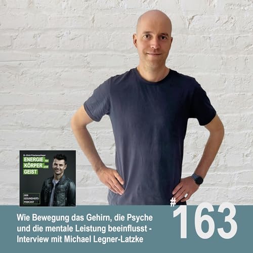 #163: Wie Bewegung das Gehirn, die Psyche und die mentale Leistung beeinflusst