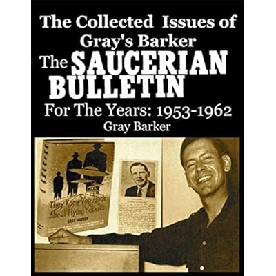 The Collected Issues of Gray's Barker THE SAUCERIAN BULLETIN for the Years