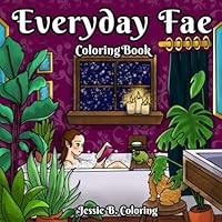 Everyday Fae: Coloring Book B0F5N1GSTD Book Cover