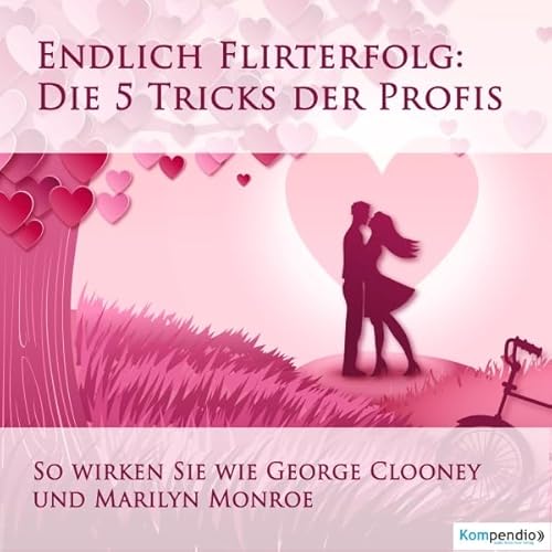 Couverture de Endlich Flirterfolg - Die 5 Tricks der Profis