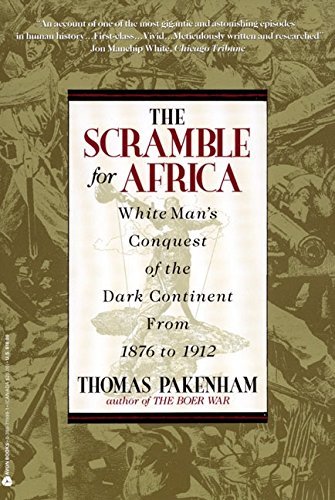 The Scramble for Africa: White Man's Conquest of the Dark Contine...