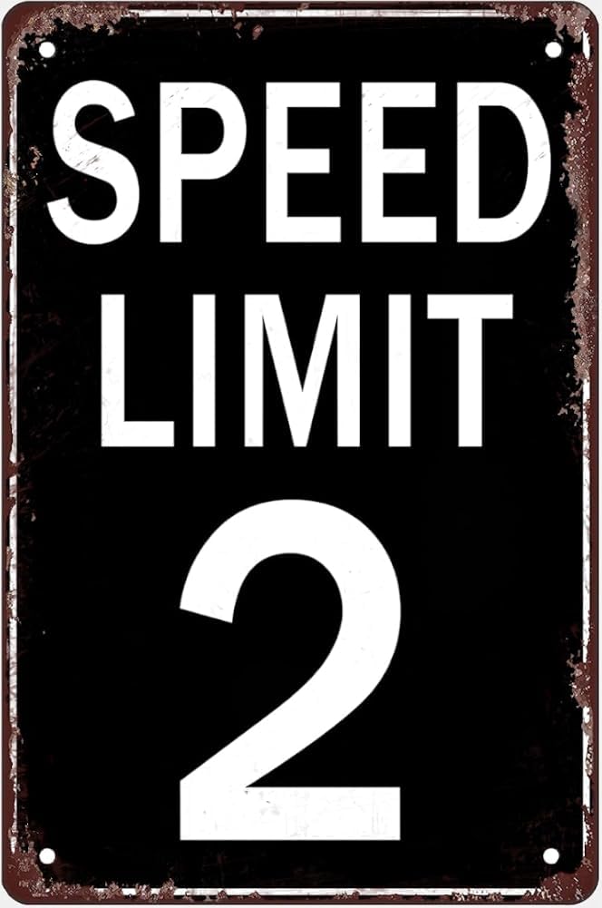 Funny Speed Limit 2 Signs Warning Traffic Road Street Metal Tin Sign Weather Fade Resistant Rust Free For Indoor And Outdoor Use Gift For Women Men 8x12 Inch Plaque Tin Sign