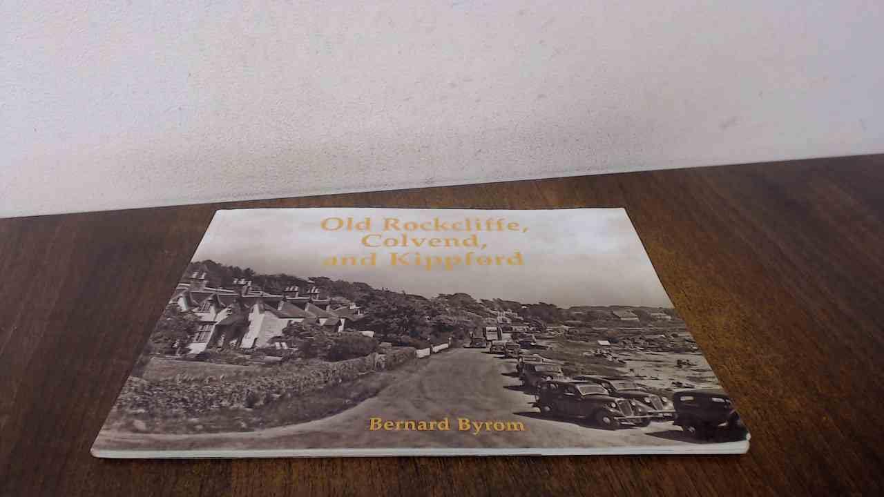 Old Rockcliffe, Colvend and Kippford by Bernard Byrom PAPERBACK 9781840334944