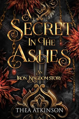 A Secret in the Ashes: an Iron King's Assassin Standalone: an Enemies to Lovers Dark Fae Romance (The Iron King's Assassin Book 6)