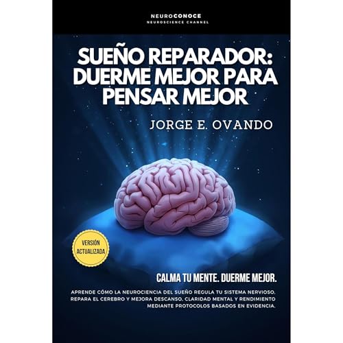 SUE&Ntilde;O NEUROREPARADOR: DUERME MEJOR PARA PENSAR MEJOR. Audiolibro Por Jorge E. Ovando arte de portada