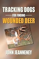 Tracking Dogs for Finding Wounded Deer 0972508902 Book Cover