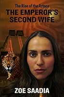 The Emperor's Second Wife (The Rise of The Aztecs) 1537358022 Book Cover