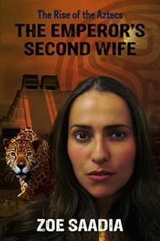The Emperor's Second Wife (The Rise of The Aztecs) - Book #3 of the Rise of the Aztecs